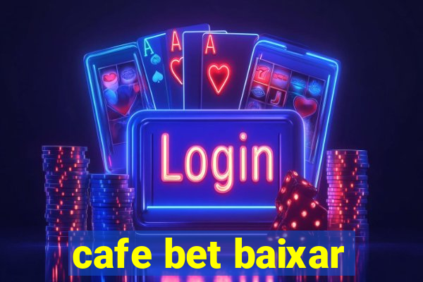 cafe bet baixar